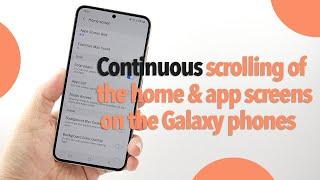 How to enable continuous home & app screen scrolling on the Samsung Galaxy phones?