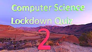 Computer Science Lockdown Quiz 2