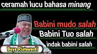 babini mudo salah, babini tuo salah, ceramah lucu Buya Ristawardi Terbaru