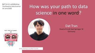 Dat Tran: The path to data science (@ NLP Zurich)