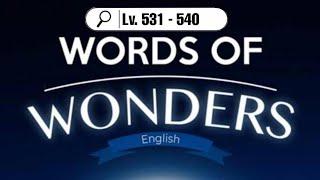 Words of wonders level 531, 532, 533, 534, 535, 536, 537, 538, 539, 540 + extra words