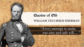 William Tecumseh Sherman's quotes that tells the reality of war.