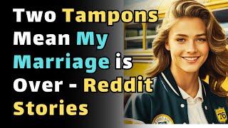 Two Tampons: The Breaking Point of My Marriage| Cheating Wife Stories, Reddit Stories, Audio Stories