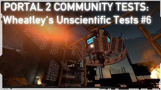 Wheatley's Unscientific Tests #6 - Portal 2 Community Test