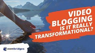 Video Blogging: Is It Really Transformational? Where's the Meaning & the Magic?