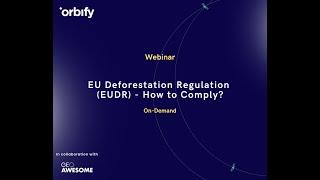 Webinar - EU Deforestation Regulation (EUDR) - How to Comply?