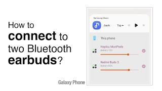 How to Connect Two Bluetooth Earbuds to a Samsung Galaxy Phone?