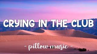 Crying In The Club - Camila Cabello (Lyrics) 