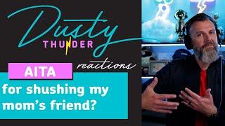 AITAH for shushing my mom’s friend? Dusty Thunder Reacts!