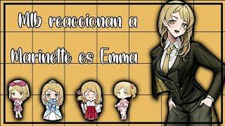 Mlb reaccionan a Marinette es Emma  (1/1) [No parte 2]