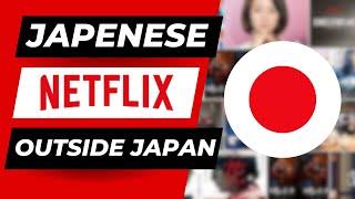 How To Watch Japanese Netflix Outside Of Japan (2024)