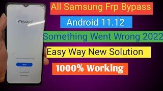 All Samsung Android 11,12 Frp Bypass 2022/Something Went Wrong New Solution 2022,