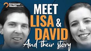 Meet David and Lisa and This is Their Story [Empower Wealth]