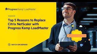 Top 5 Reasons to Replace Citrix NetScaler with Progress Kemp LoadMaster