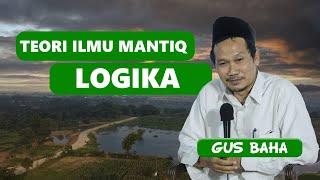 TEORI ILMU MANTIQ - LOGIKA - GUS BAHA