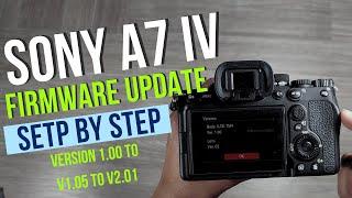 Sony A7 IV Firmware Update Tutorial: Step by Step  V1.00 to V1.05 to V2.01!