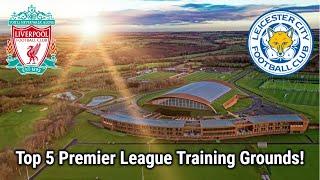 Top 5 BEST Premier League Training Grounds 2023