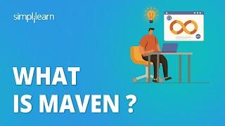 What is Maven ? | How Maven Works ? | Maven Tutorial for Beginners | Simplilearn