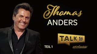 TALK56 exclusiv: Thomas Anders | Teil 1