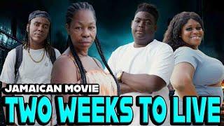 TWO WEEKS TO LIVE | JAMAICAN MOVIE 2024