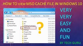 how to view MSO Cache file in windows 10 : tech guru