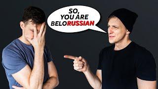 Every time someone hears I am from Belarus