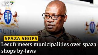 Spaza Shops | Lesufi meets municipalities over spaza shops by-laws