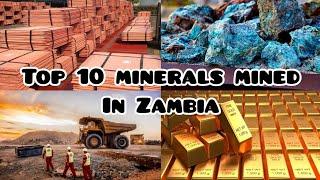 Top 10 minerals mined and found in Zambia