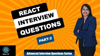 React Interview Questions | Advanced Interview Questions | Part-2