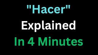 Spanish - The Verb “Hacer” Explained In 4 Minutes