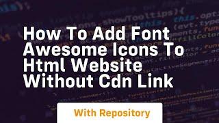 How to add font awesome icons to html website without cdn link