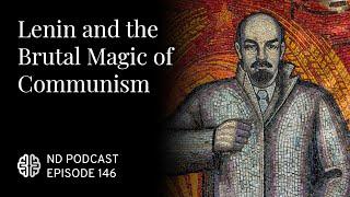 Lenin and the Brutal Magic of Communism