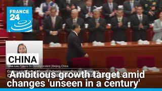 China announces ambitious growth target amid changes 'unseen in a century' • FRANCE 24 English