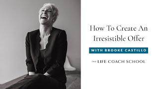 How To Create An Irresistible Offer As A Coach | The Life Coach School