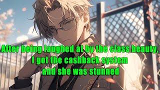 After being laughed at by the class beauty, I got the cashback system and she was stunned - FULL