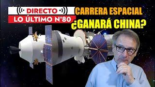 Lo Último 80 🟥 CHINA PRUEBA SU NAVE PARA IR a la LUNA | Y más noticias