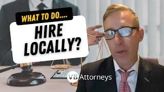 Do I Need a Local Attorney?
