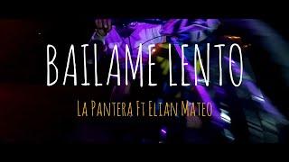 BAILAME LENTO - LA PANTERA FT ELIAN MATEO