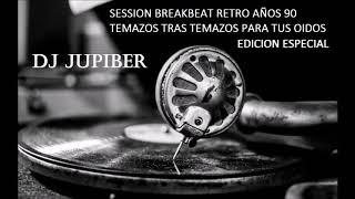 Dj Jupiber session edicion especial solo temazos breakbeat retro años 90, vol. 1