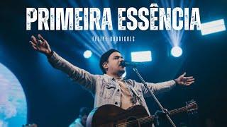 Felipe Rodrigues - Primeira Essência - Ministração ao vivo