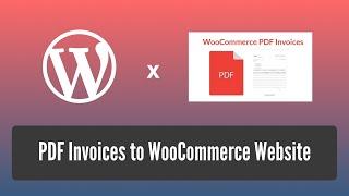 Learn how to add PDF invoices to Wocommerce Website | EducateWP 2022