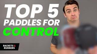 These are the Top 5 Pickleball Paddles for CONTROL | Rackets & Runners