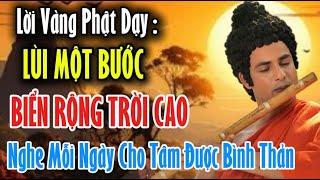 Lời Vàng Phật Dạy : Lùi Một Bước Biển Rộng Trời Cao - Nghe Mỗi Ngày Cho Tâm Được Bình Thản