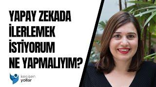 Yapay zekada ilerlemek istiyorum neler yapmalıyım? - Ece Kamar