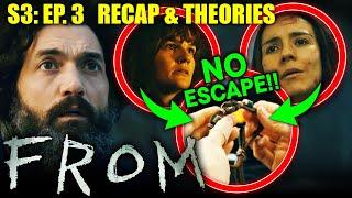 FROM - S3 Ep. 3 Recap and Theories | NOW WE KNOW!!