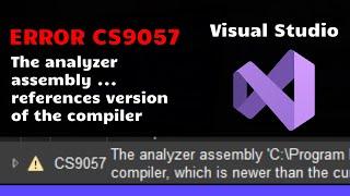 Compiler Error CS9057 - References Wrong Compiler - Visual Studio