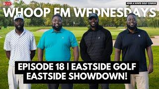 Episode 18 | Eastside Golf Battle the Eastside  | John A. White Golf Course