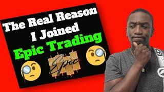 The Truth About Why I Joined EPIC TRADING In 5 Minutes