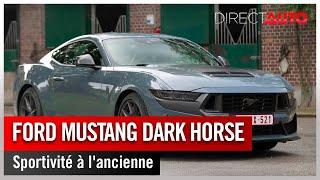 Ford Mustang Dark Horse : sportivité à l'ancienne !