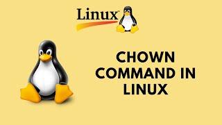 Linux Command Line Basics Tutorials - Chown Command in Linux